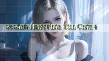 so sánh hb88 phân tích châu á