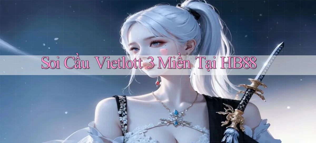 soi cầu vietlott 3 miền tại hb88