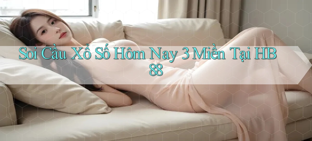 soi cầu xổ số hôm nay 3 miền tại hb88