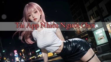 tải app Nhiều người chơi