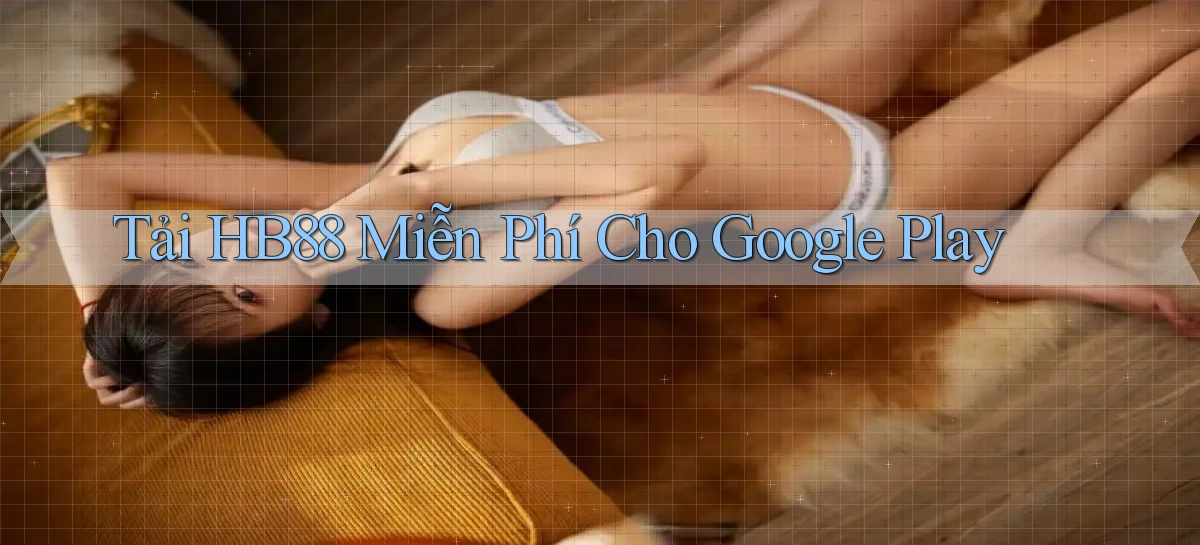 tải hb88 miễn phí cho google play