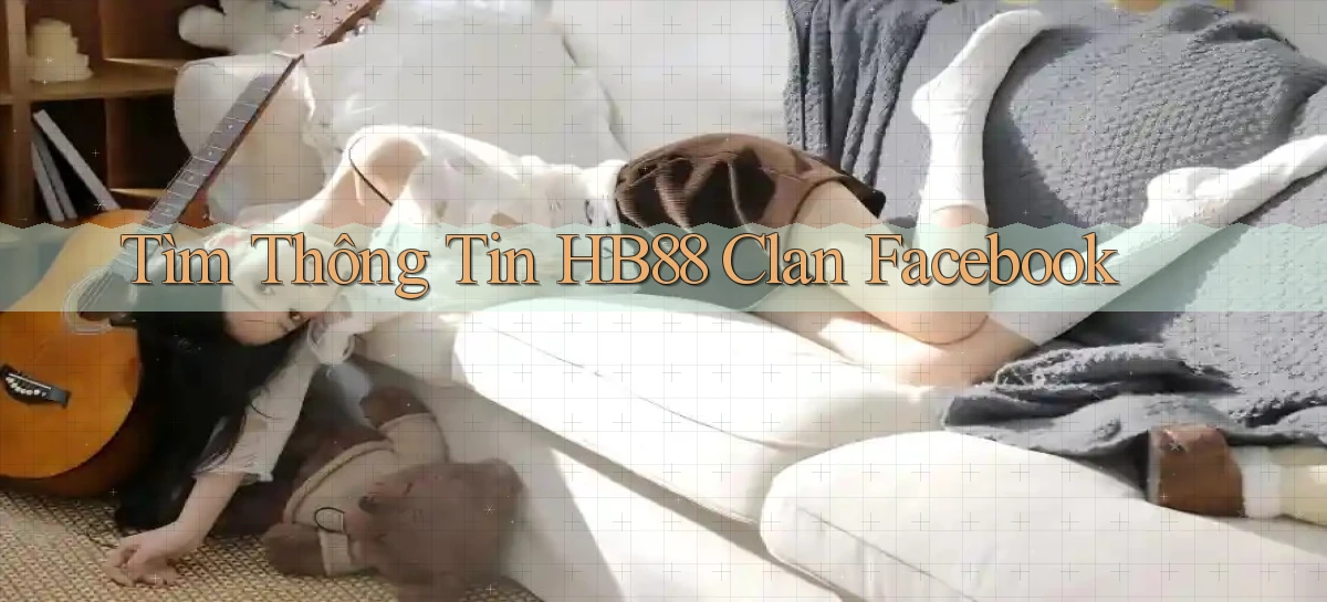 tìm thông tin hb88 clan facebook