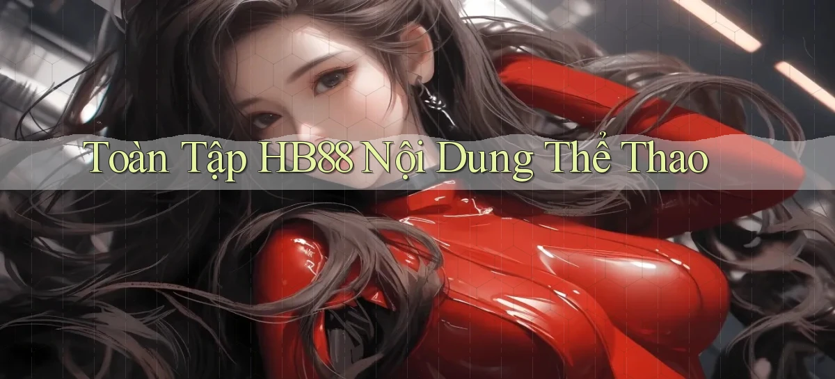 toàn tập hb88 nội dung thể thao