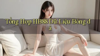 tổng hợp hb88 dữ liệu bóng đá
