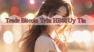 trade bitcoin trên hb88 uy tín