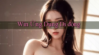 win Ứng dụng di động